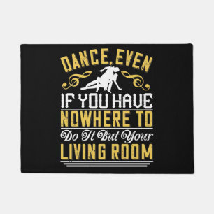 Dance - Dance Even In The Living Room Doormat