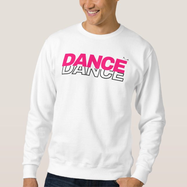 Dance Dance for dance lovers Sweatshirt (Front)