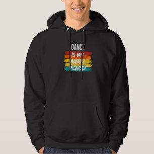 Dance Dance Is My Happy Place Hoodie