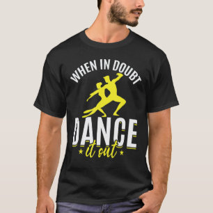Dance Dancing Choreographer Dancer Dance Teacher T-Shirt