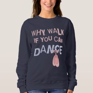 Dance don´t Walk Sweatshirt
