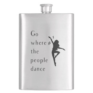 Dance Go Where The People Dance Hip Flask