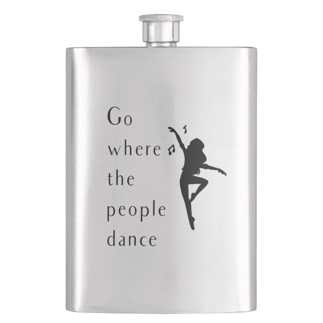 Dance Go Where The People Dance Hip Flask (Front)