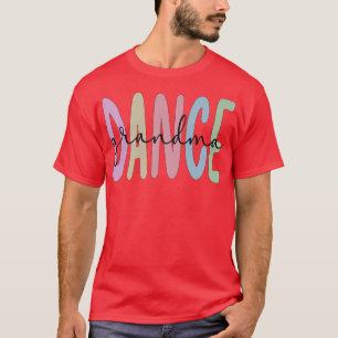 Dance Grandma Dancing Grandmother Of A Dancer Gran T-Shirt