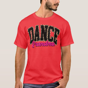 Dance Grandma Leopard Dancing Life Girls Women Dan T-Shirt