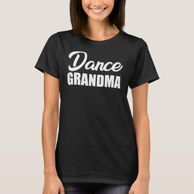 Dance Grandma T-Shirt (Front)
