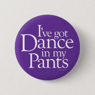 Dance In My Pants 6 Cm Round Badge