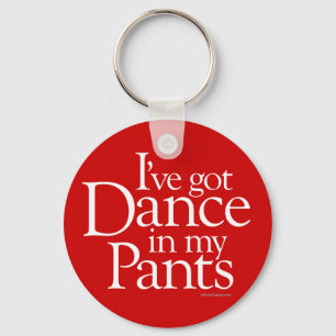 Dance In My Pants Key Ring