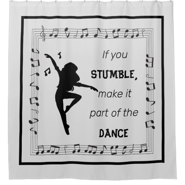 Dance inspirational quote musical notes black shower curtain (Front)