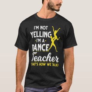 Dance Instructor Choreographer Dancer Dance Teac T-Shirt
