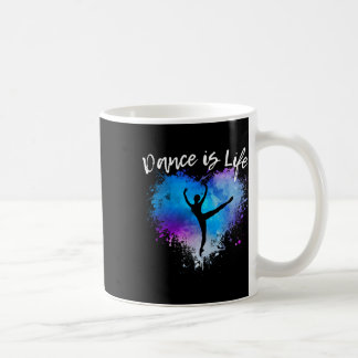 Dance Is Life Ballet Dancing Ballerina Teen Tween Coffee Mug