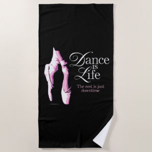 Dance Is Life Beach Towel
