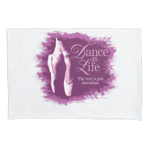 Dance Is Life Pillowcase