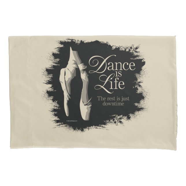 Dance Is Life Pillowcase (Front)