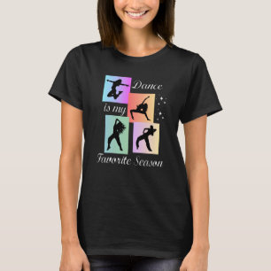 Dance is my favourite season T-Shirt