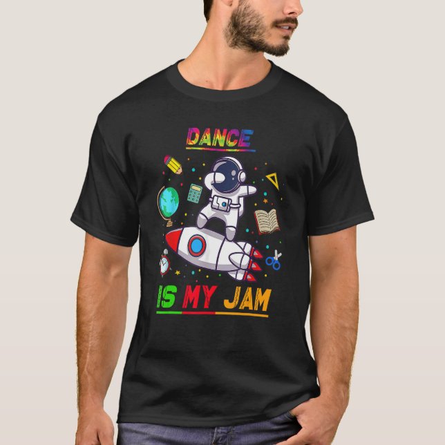 Dance Is My Jam Astronaut Back To School Explore T-Shirt (Front)