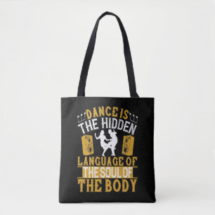 Dance Is The Hidden Language Of The Soul Tote Bag