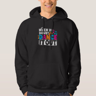 Dance It Out  Dancer Dancing Class Teachers Hoodie