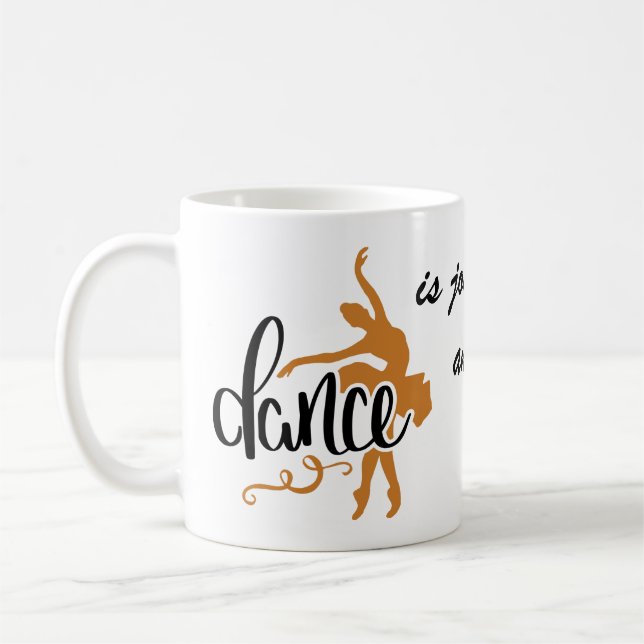 Dance: Joy, Love, What Dreams are Made Of Coffee Mug (Left)