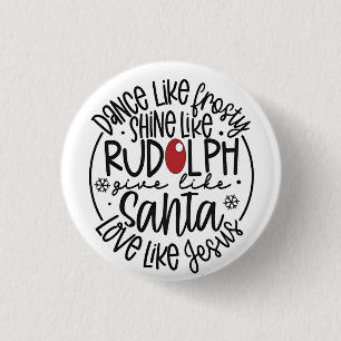 Dance Like Frosty Shine like Rudolph Christmas 3 Cm Round Badge