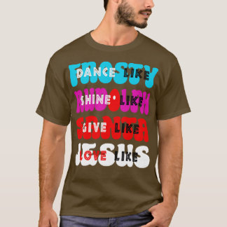 Dance Like Frosty Shine like Rudolph Give like San T-Shirt