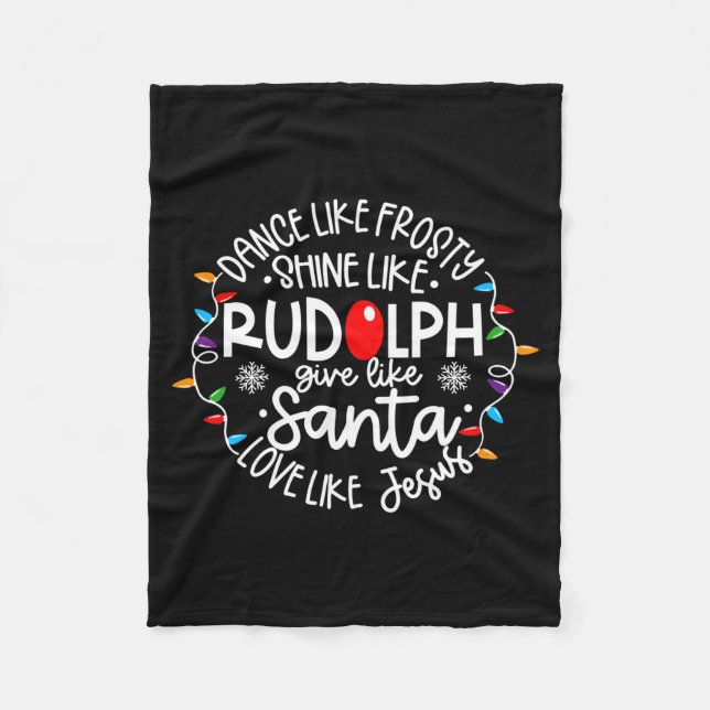 Dance Like Frosty Shine Like Rudolph Love Like Jes Fleece Blanket (Front)