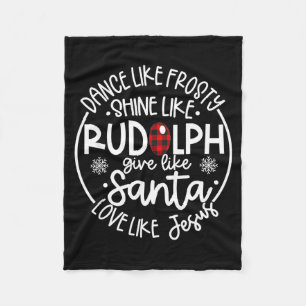 Dance Like Frosty Shine Like Rudolph Love Like Jes Fleece Blanket