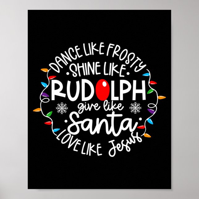 Dance Like Frosty Shine Like Rudolph Love Like Jes Poster (Front)
