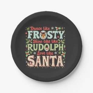 Dance Like Frosty Shine Like Rudolph Love  Paper Plate
