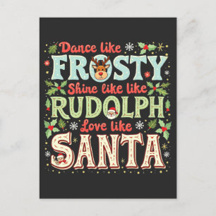 Dance Like Frosty Shine Like Rudolph Love  Postcard