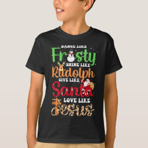 Dance Like Frosty Shine Rudolph Give Santa Love Je T-Shirt