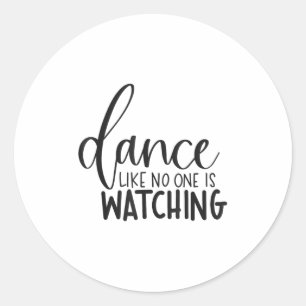 Dance Like Is Watching Insrational Motivational  Classic Round Sticker