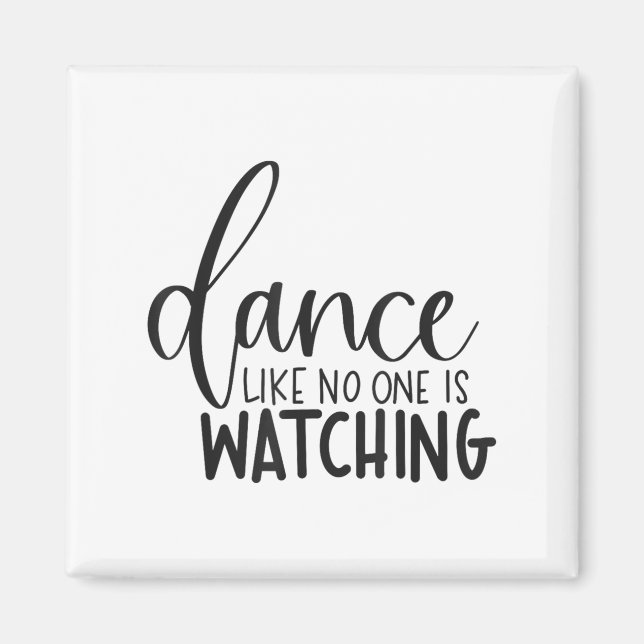 Dance Like Is Watching Insrational Motivational  Magnet (Front)