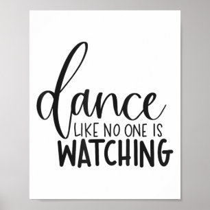 Dance Like Is Watching Insrational Motivational Poster