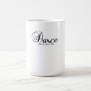 Dance Like It's Your Last Dance Stiletto Shoe Magic Mug