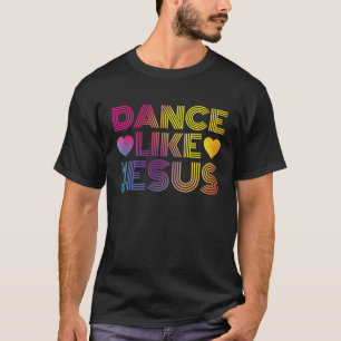 Dance Like Jesus Disco Retro Vintage Party T-Shirt