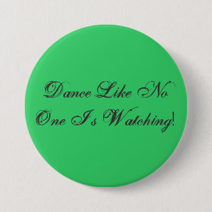 Dance Like No One Is Watching! 7.5 Cm Round Badge