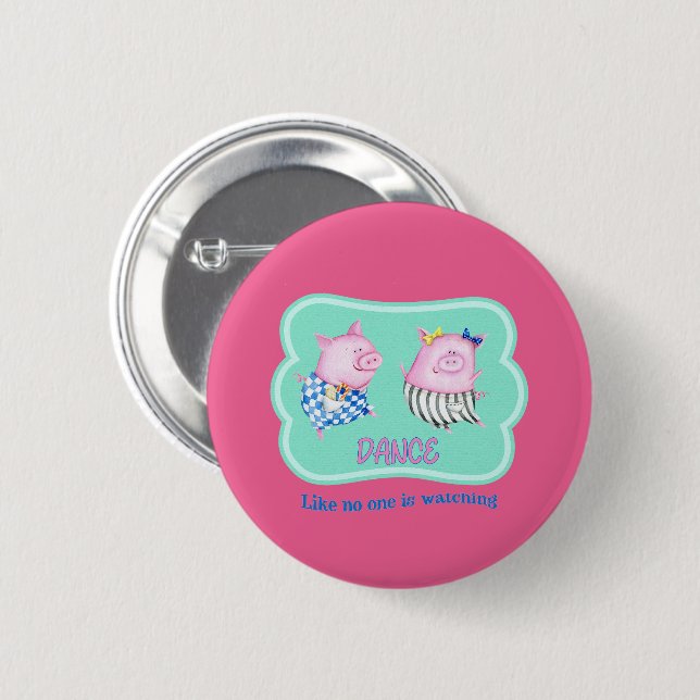 Dance Like No One is Watching Happy Dancing Pigs  6 Cm Round Badge (Front & Back)