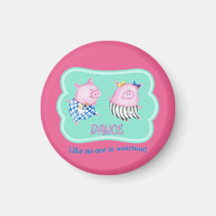 Dance Like No One is Watching Happy Dancing Pigs  Magnet