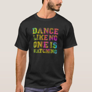 Dance Like No One Is Watching - Inspirational Quot T-Shirt