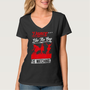 Dance Like No One Is Watching Love Dancing Dance D T-Shirt