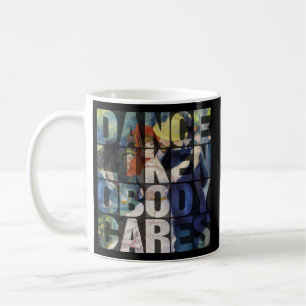 Dance Like Nobody Cares – Dance Typography Coffee Mug