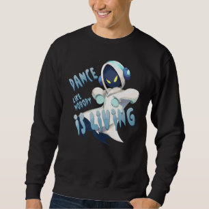 Dance Like Nobody is Living Sweatshirt