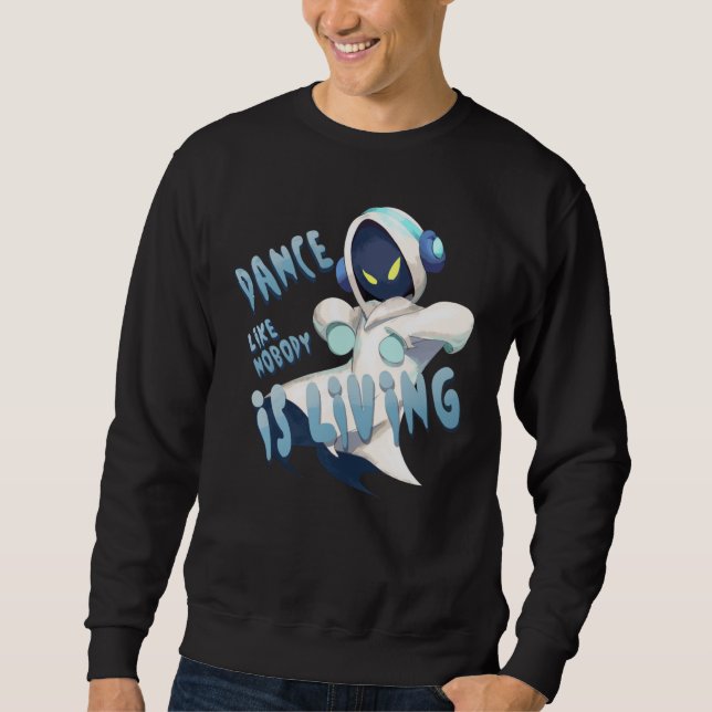 Dance Like Nobody is Living Sweatshirt (Front)