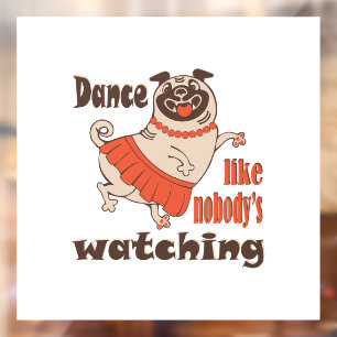 Dance like nobody is watching girly Pug Dog