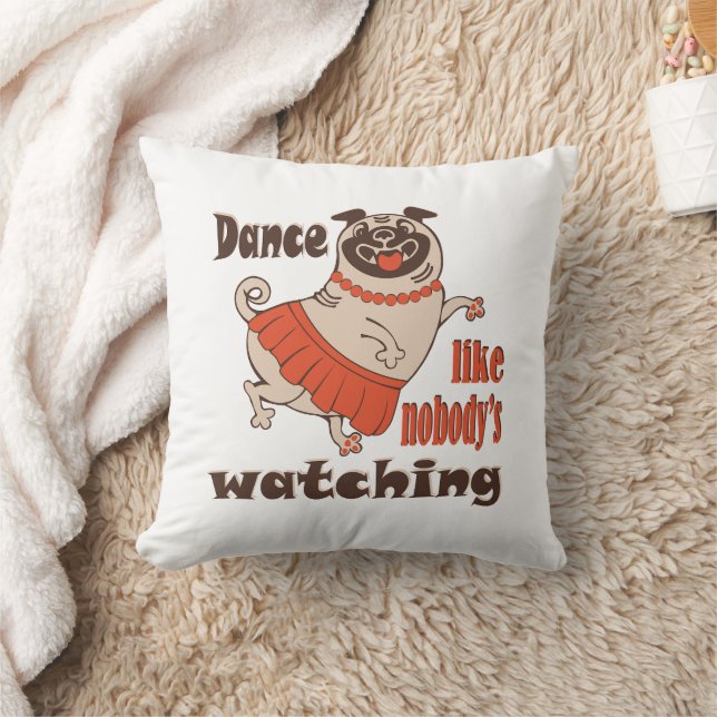 Dance like nobody is watching girly Pug Dog Cushion (Blanket)