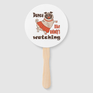 Dance like nobody is watching girly Pug Dog Hand Fan