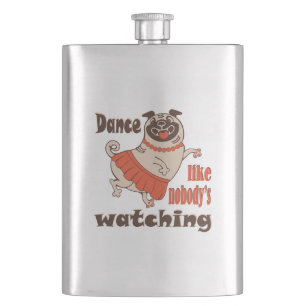 Dance like nobody is watching girly Pug Dog Hip Flask