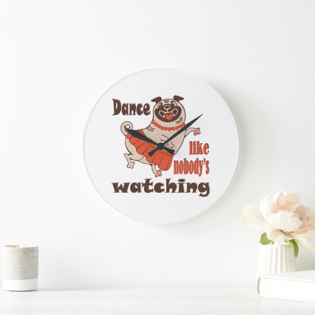 Dance like nobody is watching girly Pug Dog Large Clock (Home)