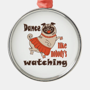 Dance like nobody is watching girly Pug Dog Metal Tree Decoration